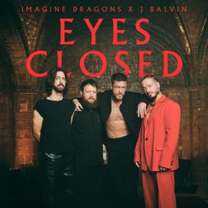 Imagine Dragons, J Balvin – Eyes Closed